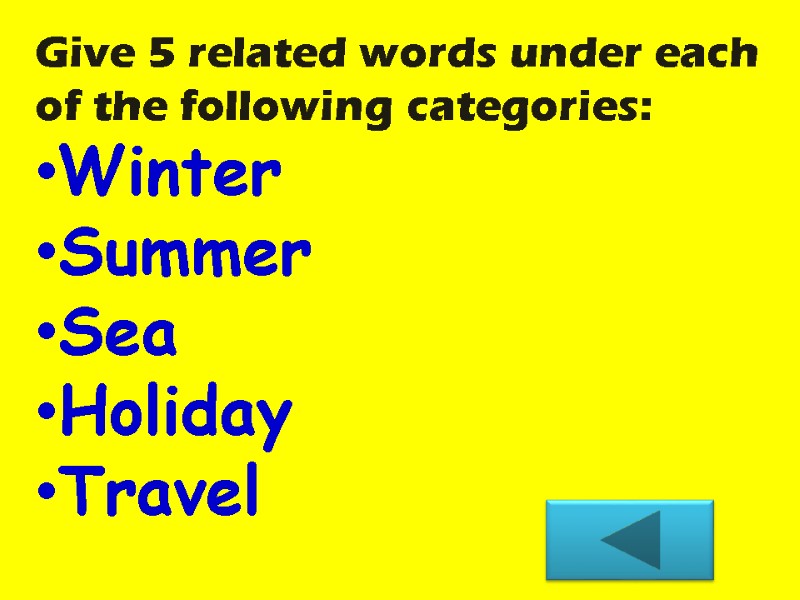 Give 5 related words under each of the following categories: Winter  Summer 